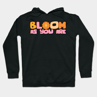 bloom as you are Hoodie